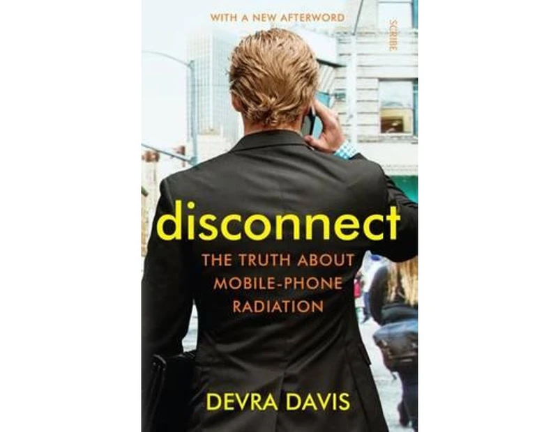 Disconnect : the truth about mobile-phone radiation [with new afterword]