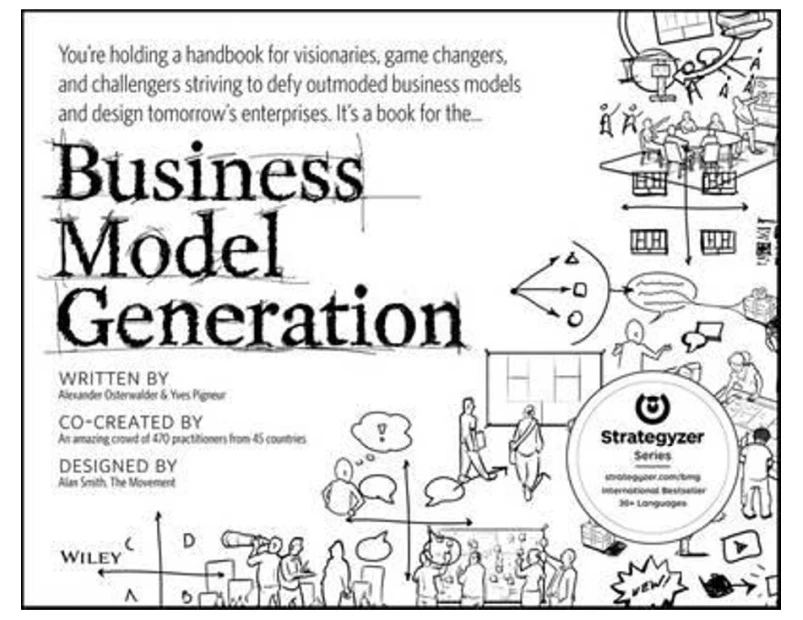 Business Model Generation : A Handbook for Visionaries, Game Changers, and Challengers : 1st Edition