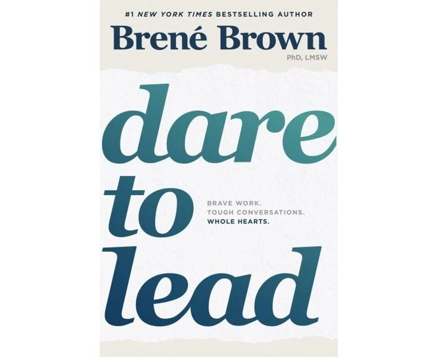 Dare to Lead: Brave Work. Tough Conversations. Whole Hearts.