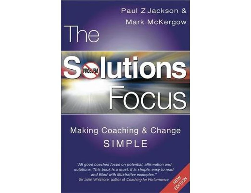 The Solutions Focus : The Solutions Focus