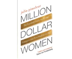 Million Dollar Women : The Essential Guide to Taking Your Business Further, Faster