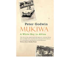Mukiwa: A White Boy in Africa :  A White Boy in Africa
