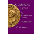 Classical Latin : An Introductory Course Workbook