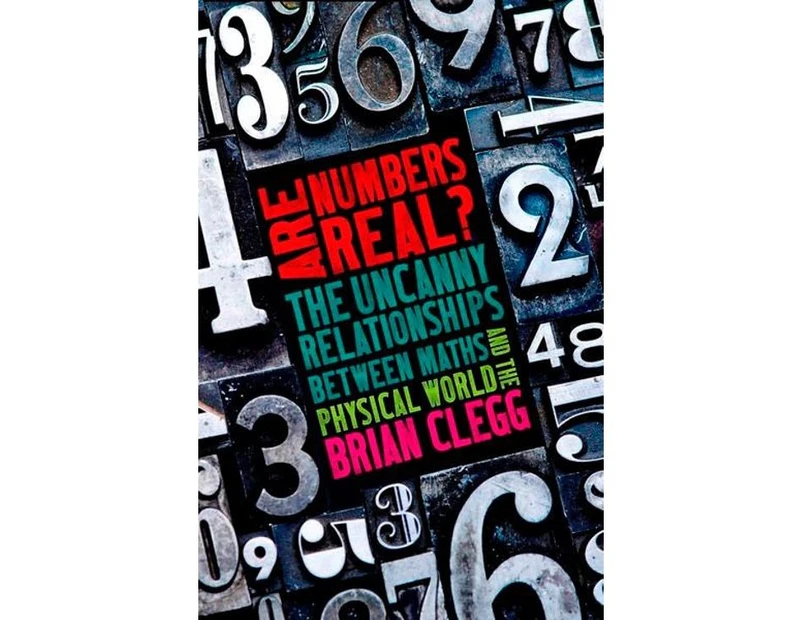 Are Numbers Real? : The Uncanny Relationships Between Maths and the Physical World