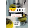 Face Value : The Irresistible Influence of First Impressions