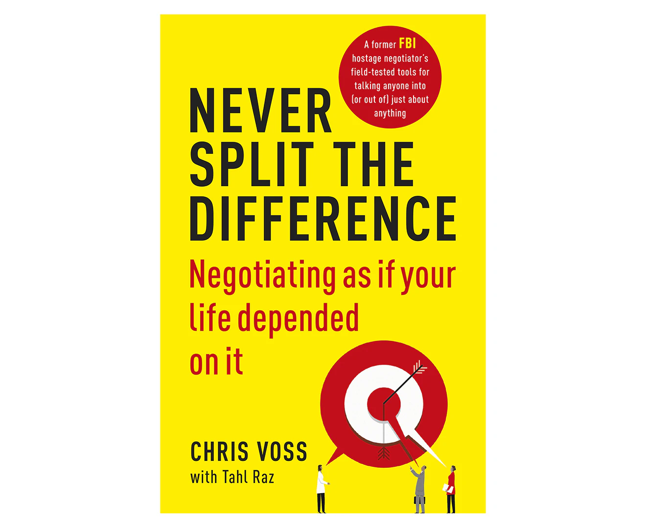 Never Split The Difference: Negotiating As If Your Life Depended On It