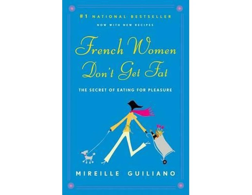 French Women Don't Get Fat : The Secret of Eating for Pleasure