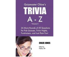 Quizmaster Chloe's Trivia A-Z Volume II : 26 More Rounds of Questions for Pub Quizzes, Trivia Nights, Fundraisers, and Just Plain Fun!