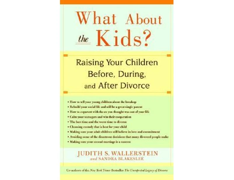 What about the Kids? : Raising Your Children Before, During, and After Divorce