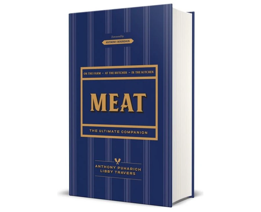 Meat: The Ultimate Companion Hardcover Book by Anthony Puharich & Libby Travers