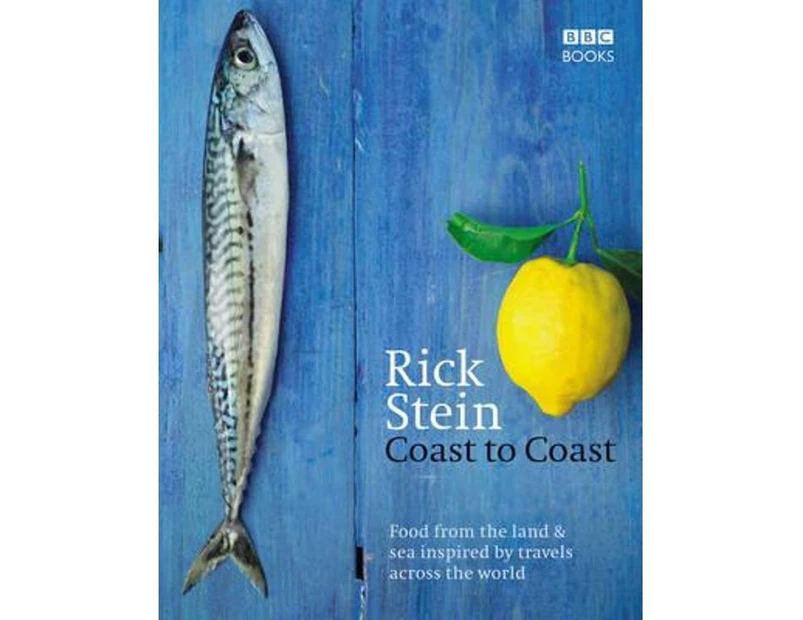 Rick Steins Coast to Coast by Rick Stein