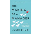 The Making of a Manager : What to Do When Everyone Looks to You