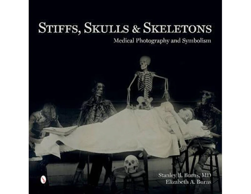 Stiffs, Skulls & Skeletons : Medical Photography and Symbolism