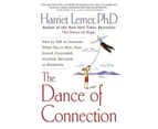 The Dance of Connection : How to Talk to Someone When You're Mad, Hurt, Scared, Frustrated, Insulted, Betrayed, or Desperate