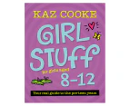 Girl Stuff for Girls Aged 8 - 12 Book by Kaz Cooke