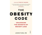 The Obesity Code : Unlocking the Secrets of Weight Loss