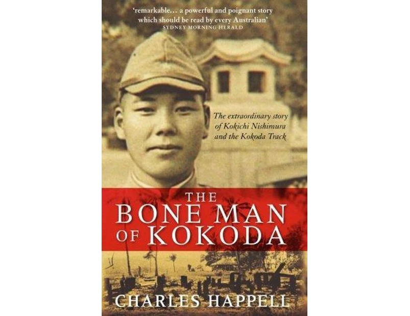 The Bone Man of Kokoda :  The Extraordinary Story of Kokichi Nishimura and the Kokoda Track