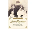 Lost Relations : Fortunes of My Family in Australia's Golden Age