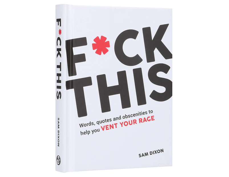 F*ck This: Vent Your Rage Hardcover Book by Sam Dixon