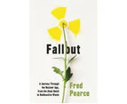 Fallout : A Journey Through the Nuclear Age, From the Atom Bomb to Radioactive Waste