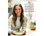 The Little Green Spoon : Deliciously healthy home-cooking to share and enjoy