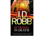 Betrayal in Death : In Death: Book 12