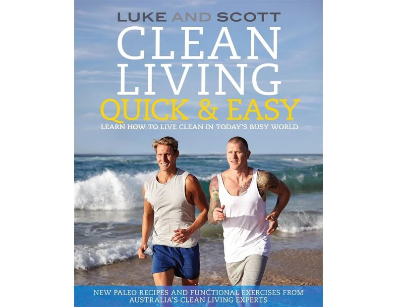 Clean Living Quick & Easy : Learn How to Live Clean in Today's Busy World