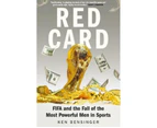Red Card : FIFA and the Fall of the Most Powerful Men in Sports