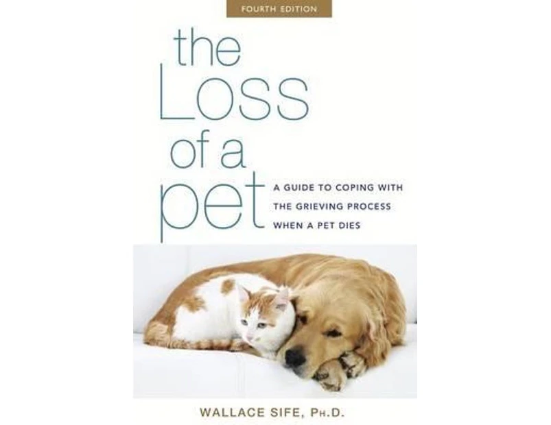 The Loss of a Pet : A Guide to Coping with the Grieving Process When a Pet Dies