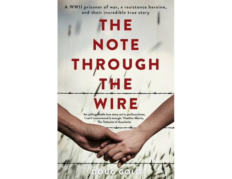 The Note Through the Wire : A WWII prisoner of war, a resistance heroine and their incredible true story