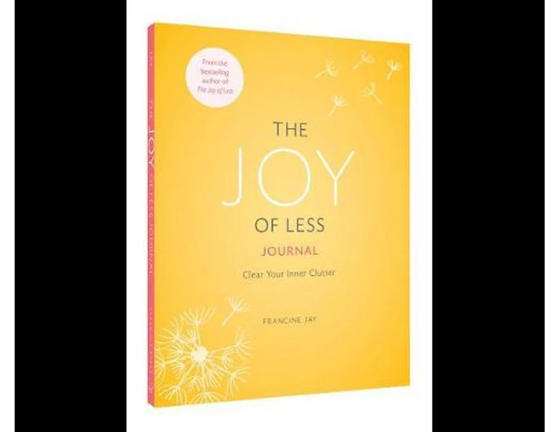 The Joy of Less Journal : Clear Your Inner Clutter