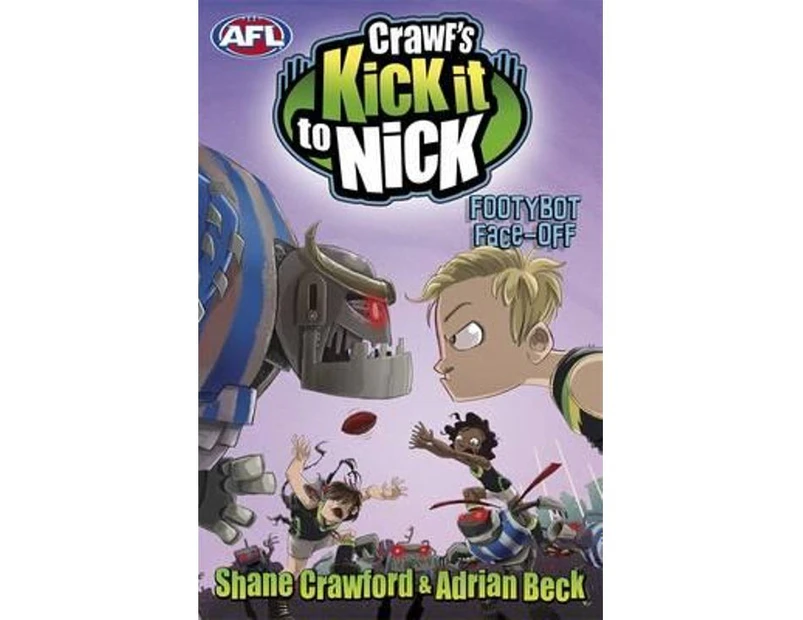 Footybot Face-off : Crawf's Kick it to Nick Series: Book 5