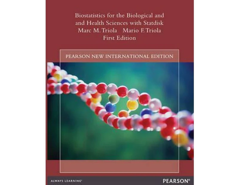 Biostatistics for the Biological and Health Sciences with Statdisk : Pearson New International Edition