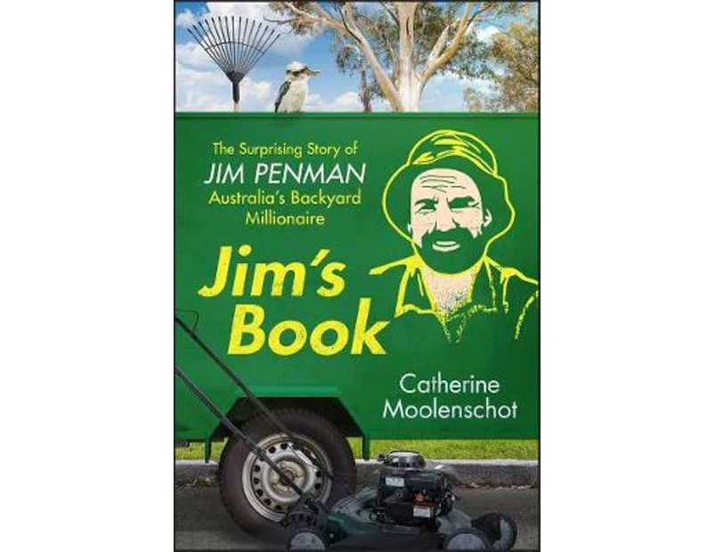 Jim's Book : The Surprising Story of Jim Penman | Australia's Backyard Millionaire | Jim's Mowing |
