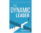 The Dynamic Leader : Become the leader others are inspired to follow
