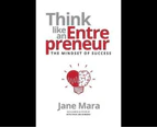 Think Like an Entrepreneur : The Mindset of Success