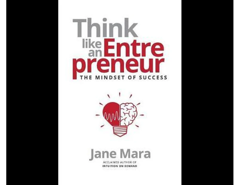 Think Like an Entrepreneur : The Mindset of Success