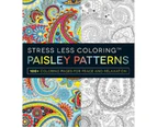 Stress Less Coloring: Paisley Patterns : 100+ Coloring Pages for Peace and Relaxation