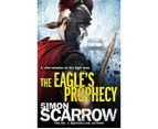 The Eagles Prophecy Eagles of the Empire 6 by Simon Scarrow