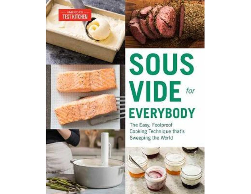 Sous Vide For Everybody : The Easy, Foolproof Cooking Technique That's Sweeping the World