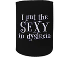 123t Stubby Holder - Sexy Dyslexia - Funny Novelty Stubbie Birthday Christmas Gift