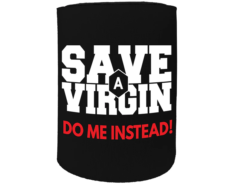 123t Stubby Holder - Save A Virgin - Funny Novelty Stubbie Birthday Christmas Gift