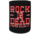 123t Stubby Holder - Rock Is Dead Paper Killed It - Funny Novelty Stubbie Birthday Christmas Gift