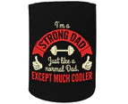 123t Stubby Holder - Im A Strong Dad Gym Bodybuilding - Funny Novelty Stubbie Birthday Christmas Gift