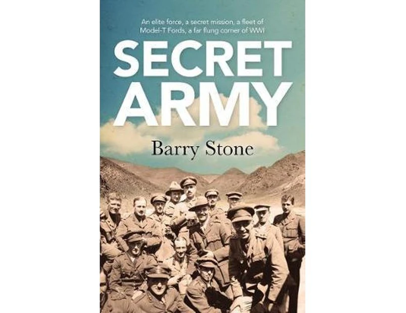 Secret Army : An elite force, a secret mission, a fleet of Model-T Fords, a far flung corner of WWI