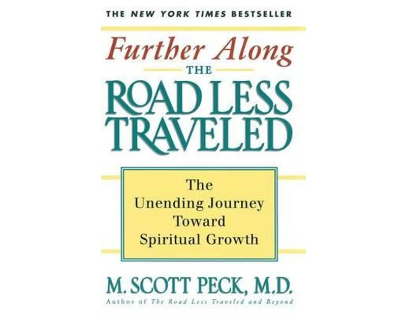 Further along the Road Less Traveled : The Unending Journey toward Spiritual Growth, the Edited Lectures