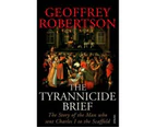 The Tyrannicide Brief : The Story of the Man who sent Charles I to the Scaffold