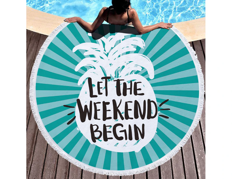 "Let the Weekend Begin" on Multipurpose Quick Dry Sand Proof Round Beach Towel 40009-21