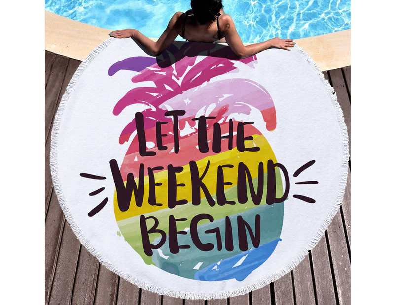 "Let the Weekend Begin" on Multipurpose Quick Dry Sand Proof Round Beach Towel 40008-3