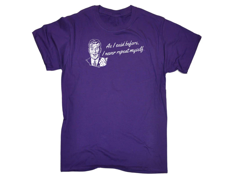 123t Funny Tee - As I Said Before Never Repeat Myself Mens T-Shirt Purple - Purple